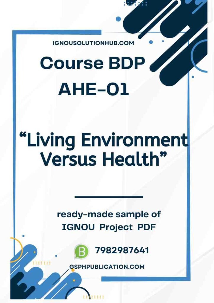 IGNOU AHE-1 Project Sample-2 “Living Environment Versus Health”