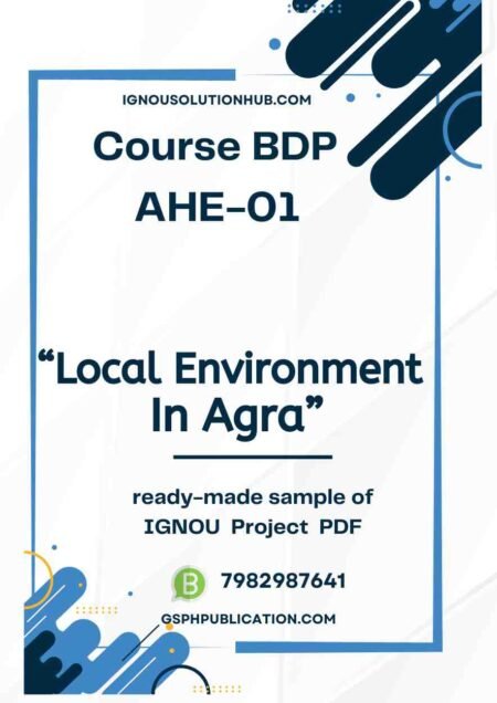 IGNOU AHE-1 Project Sample-6 “LOCAL ENVIRONMENT IN AGRA”