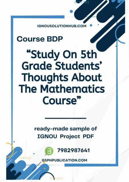 IGNOU AMT-1 Project Sample-1 "Study On 5th Grade  Students’ Thoughts About  The Mathematics Course"