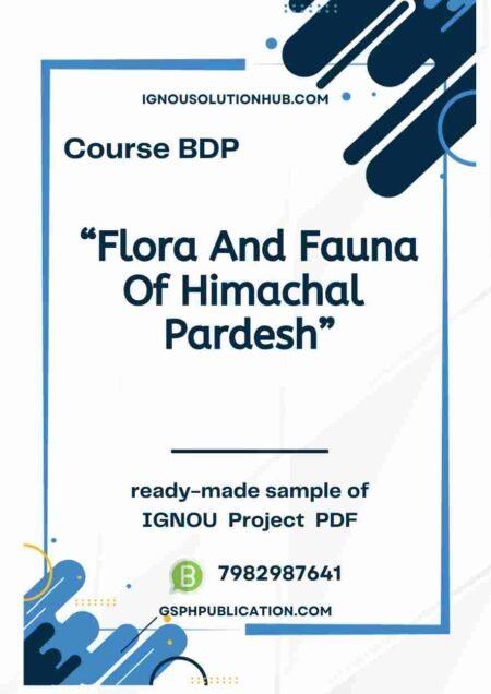 IGNOU AHE-1 Project Sample-5 “Flora And Fauna Of Himachal Pardesh”