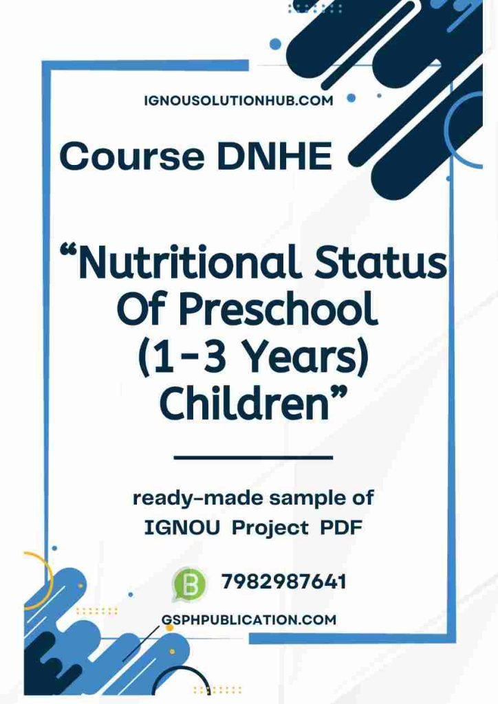 IGNOU DNHE-04 Project Sample-6(Nutritional Status Of Preschool (1-3 Years) Children)