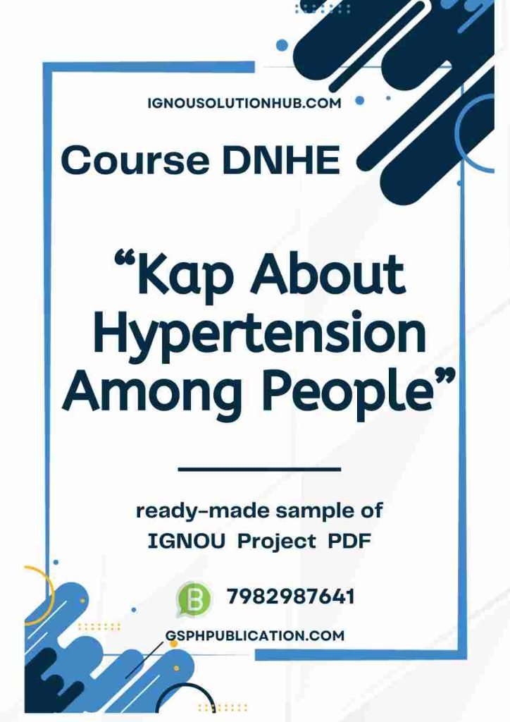 IGNOU DNHE-04 Project Sample-1(Kap About Hypertension Among People)