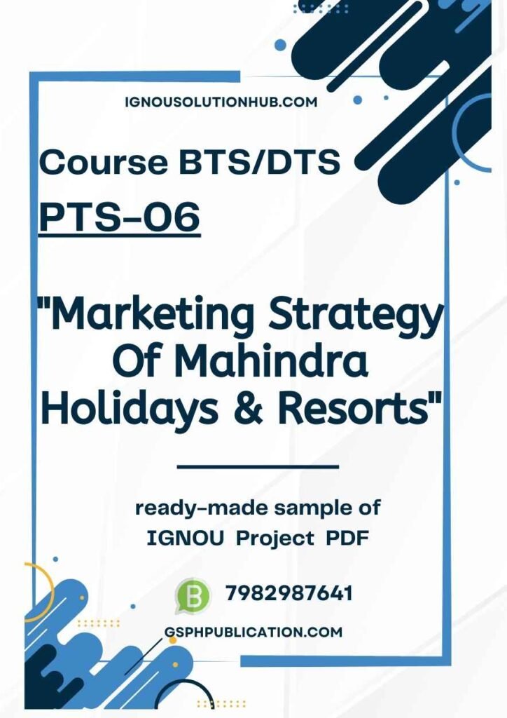 IGNOU PTS-06 Project Sample-1(Marketing Strategy Of Mahindra Holidays & Resorts)