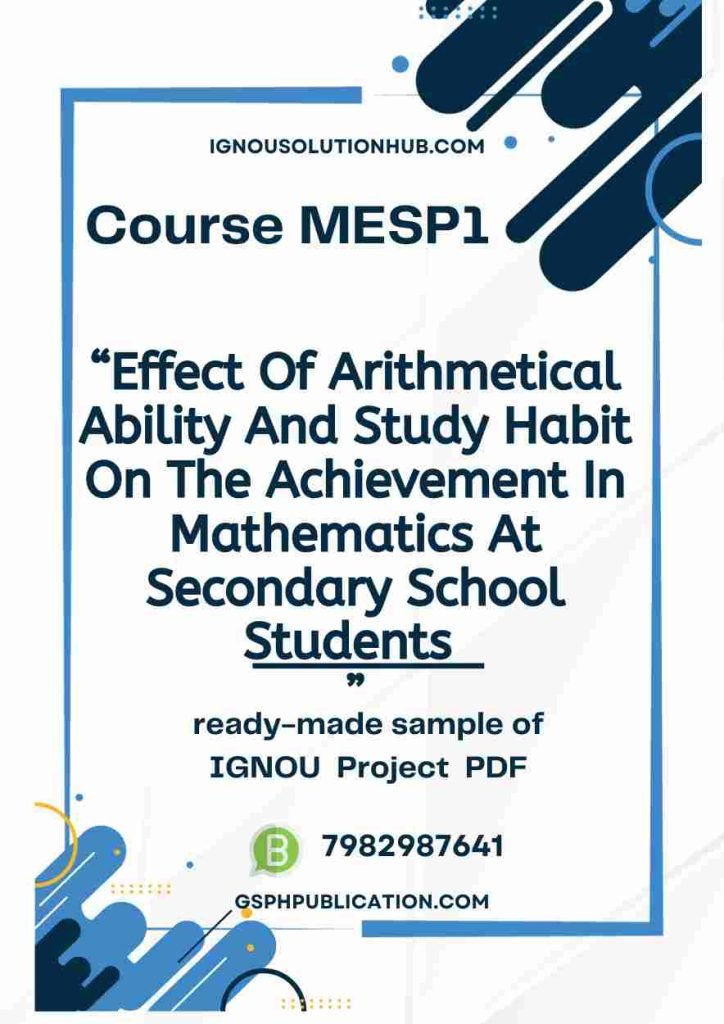 IGNOU MESP-1 Project Sample-7(Effect Of Arithmetical Ability And Study Habit On The Achievement In Students)
