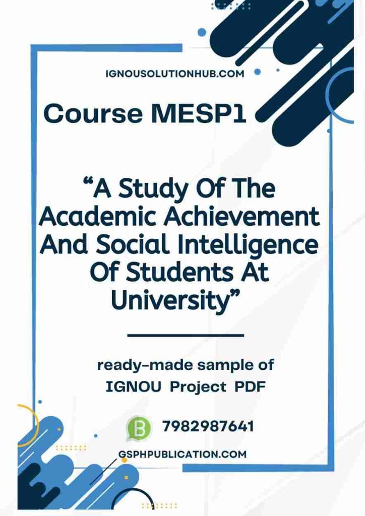 IGNOU MESP-1 Project Sample-4(A Study Of The Academic Achievement And Social Intelligence Of Students At University)