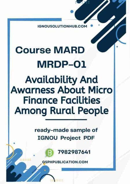 IGNOU MRDP-01 Project Sample-5(Availability And Awarness About Micro Finance Facilities Among Rural People)