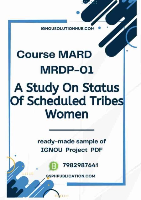 IGNOU MRDP-01 Project Sample-7(A Study On Status Of Scheduled Tribes Women)