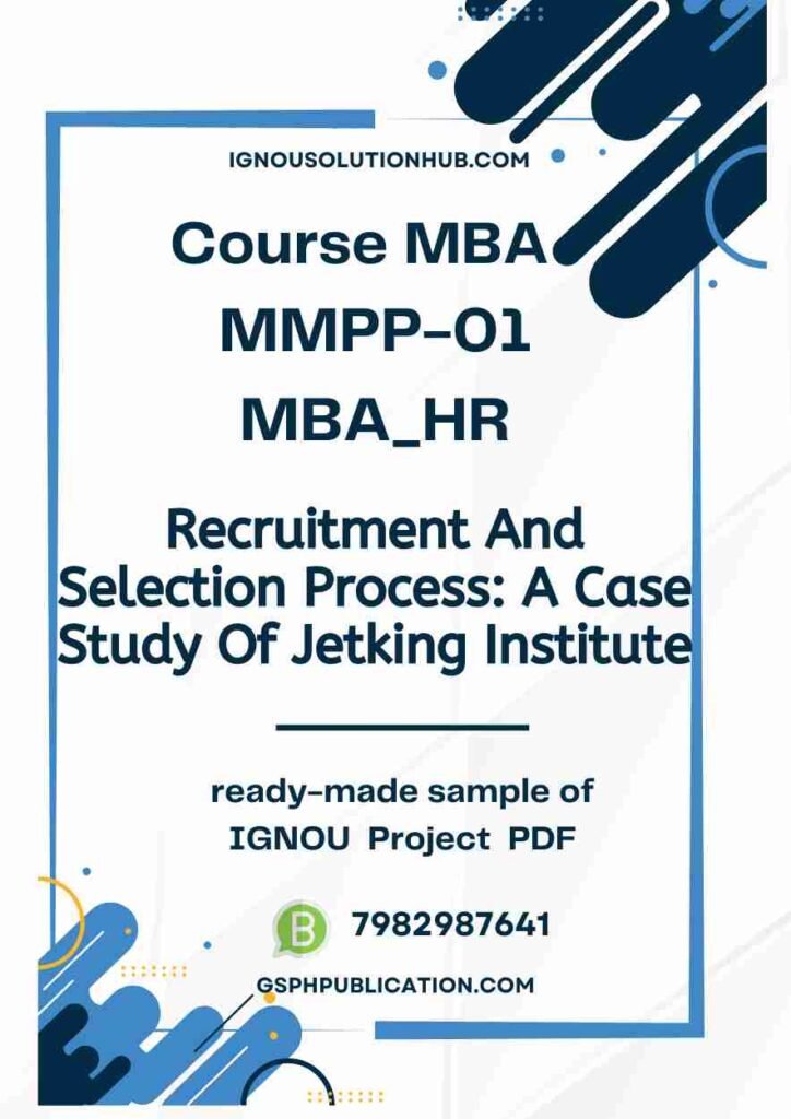 IGNOU MMPP-1 Project Sample-2(MBA HR)(Recruitment And Selection Process: A Case Study Of Jetking Institute)