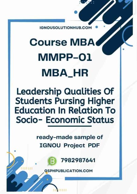 IGNOU MMPP-1 Project Sample-4(MBA HR)(Leadership Qualities Of Students Pursing Higher Education In Relation To Socio- Economic Status)