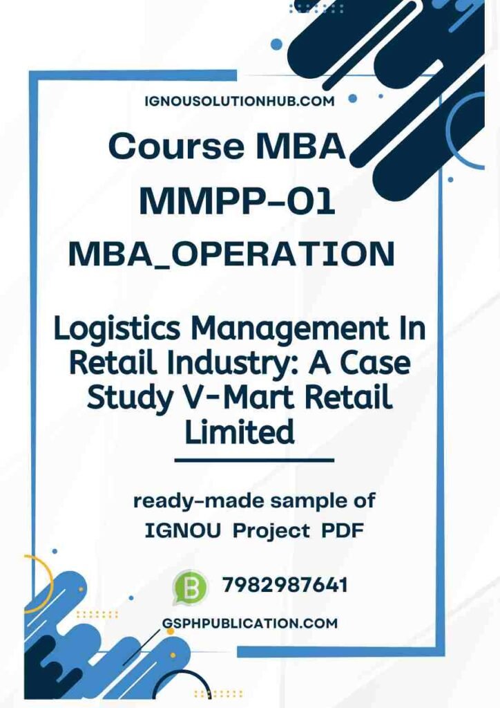 IGNOU MMPP-1 Project Sample-8(Logistics Management In Retail Industry: A Case Study V-Mart Retail Limited)