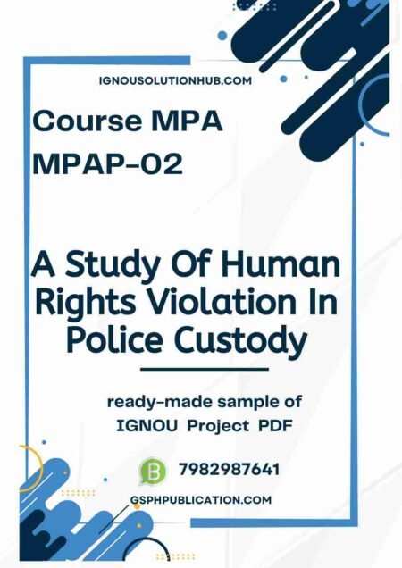 IGNOU MPAP-2 Project Sample-1(MPA)(A Study Of Human Rights Violation In Police Custody)