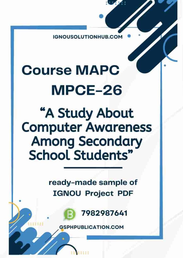 IGNOU MPCE-26 Project Sample-6(A Study About Computer Awareness Among Secondary School Students)