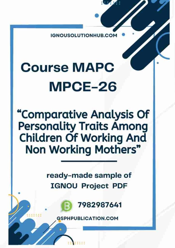 IGNOU MPCE-26 Project Sample-8(Comparative Analysis Of Personality Traits Among Children Of Working And Non Working Mothers)