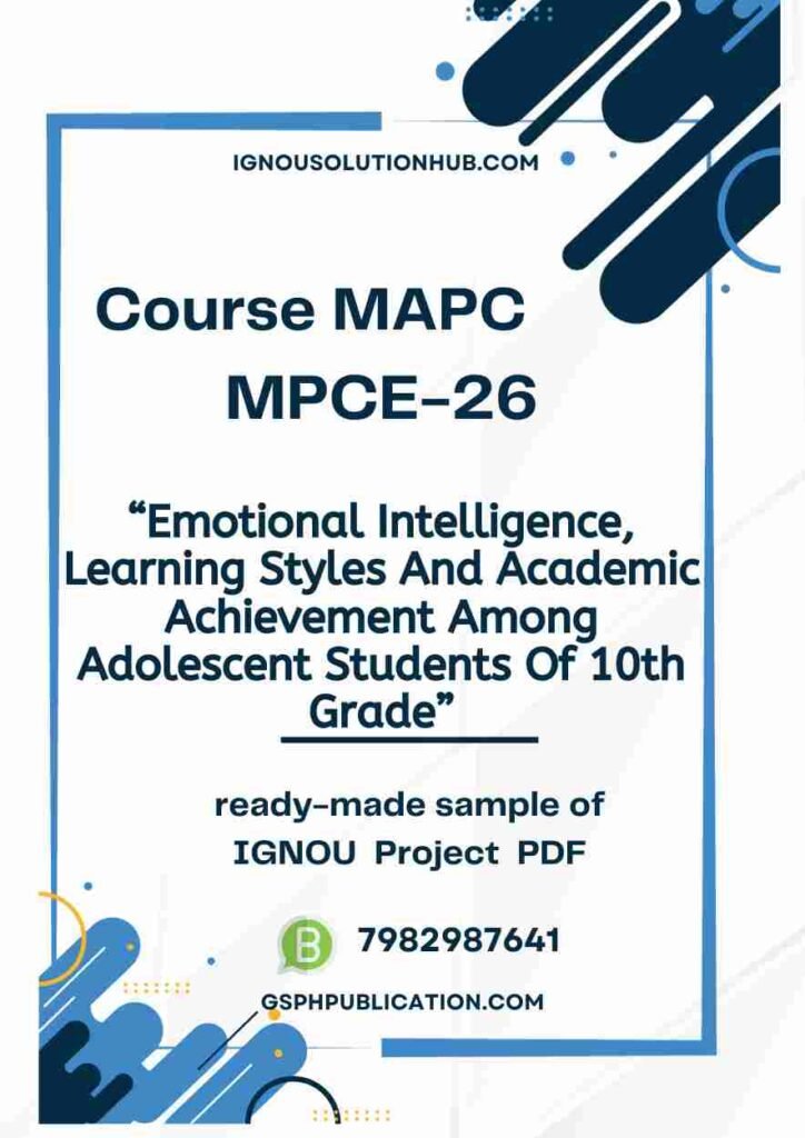 IGNOU MPCE-26 Project Sample-10(Emotional Intelligence, Learning Styles And Academic Achievement Among Adolescent Students Of 10th Grade)