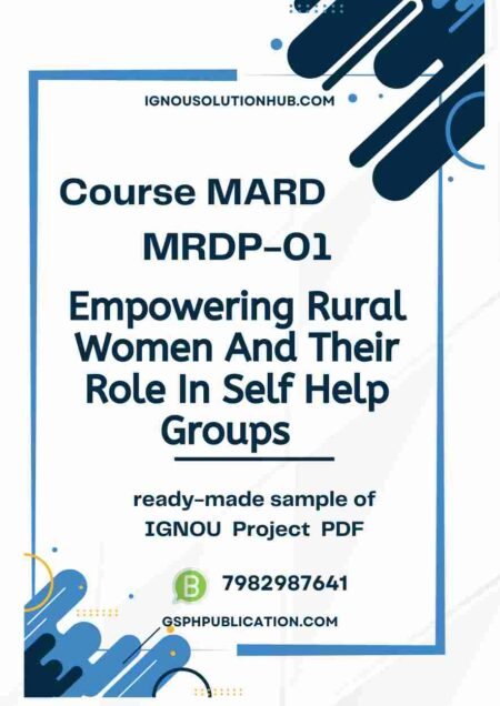 IGNOU MRDP-01 Project Sample-3(Empowering Rural Women And Their Role In Self Help Groups)