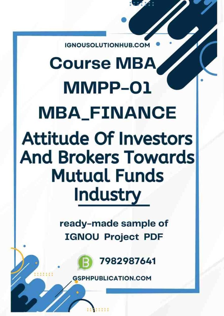 IGNOU MMPP-1 Project Sample-7(MBA Finance)(Attitude Of Investors And Brokers Towards Mutual Funds Industry)