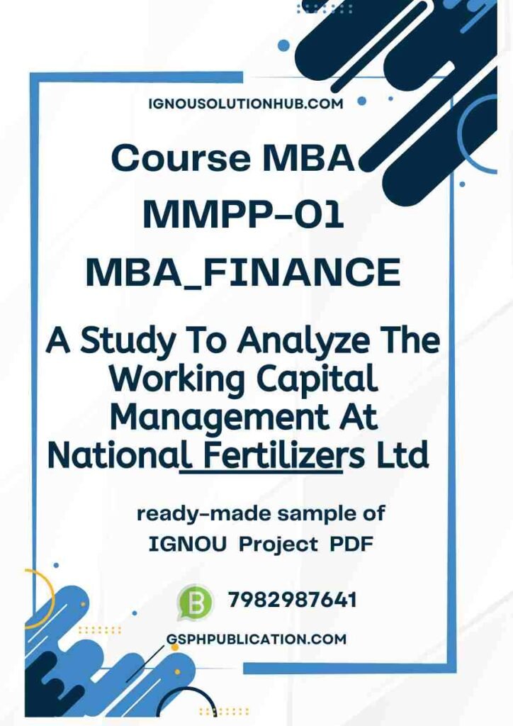 IGNOU MMPP-1 Project Sample-9(MBA Finance)(A Study To Analyze The Working Capital Management At National Fertilizers Ltd)
