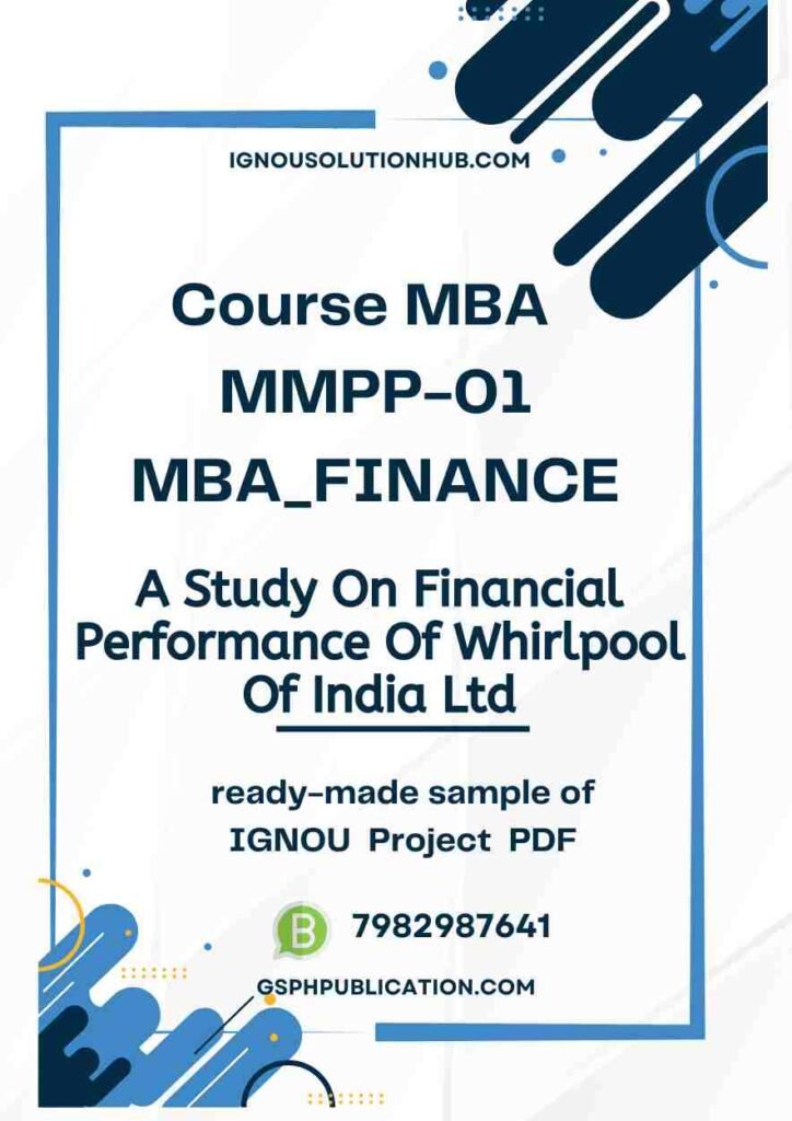 IGNOU MMPP-1 Project Sample-1(MBA Finance)(A Study On Financial Performance Of Whirlpool Of India Ltd)