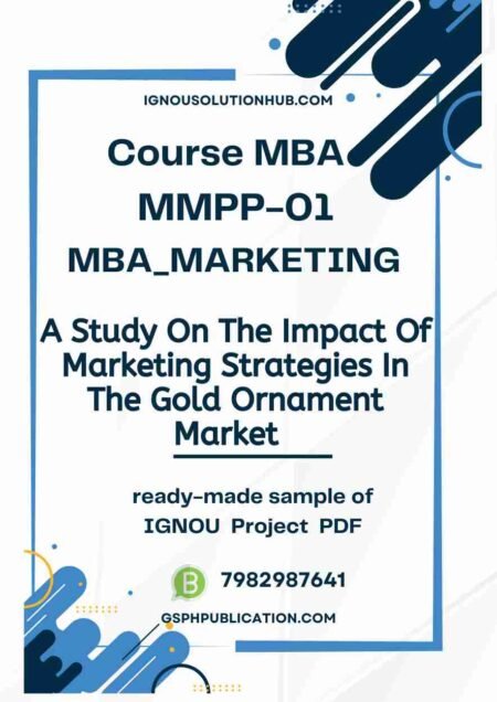 IGNOU MMPP-1 Project Sample-1(MBA Marketing)(A Study On The Impact Of Marketing Strategies In The Gold Ornament Market)