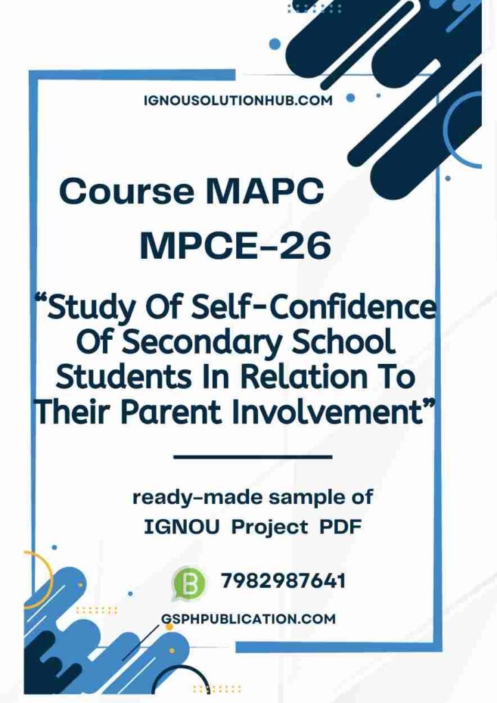 IGNOU MPCE-26 Project Sample-5(Study Of Self-Confidence Of Secondary School Students In Relation To Their Parent Involvement)
