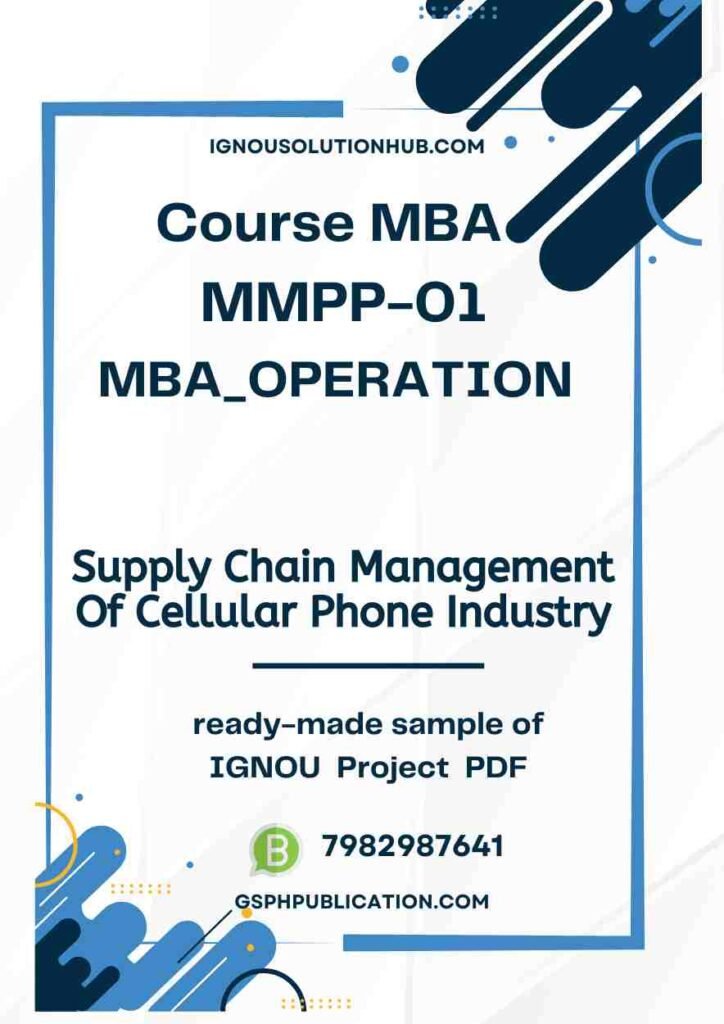IGNOU MMPP-1 Project Sample-3(MBA Operation)(Supply Chain Management Of Cellular Phone Industry)