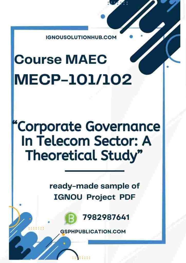 IGNOU MAECP-101 Project Sample-4(MAEC)(Corporate Governance In Telecom Sector: A Theoretical Study)