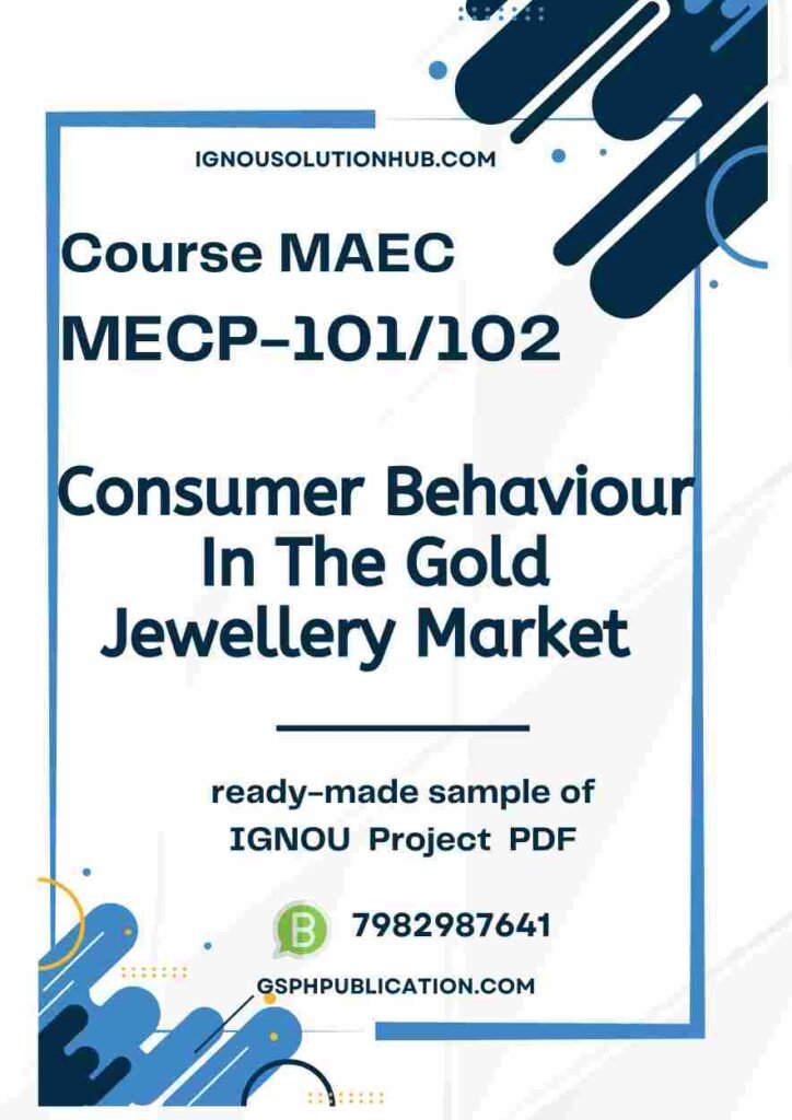 IGNOU MAECP-101 Project Sample-2(MAEC)(Consumer Behaviour In The Gold Jewellery Market)