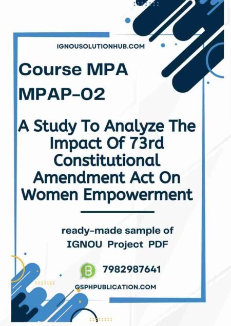 IGNOU MPAP-2 Project Sample-5(A Study To Analyze The Impact Of 73rd Constitutional Amendment Act On Women Empowerment)