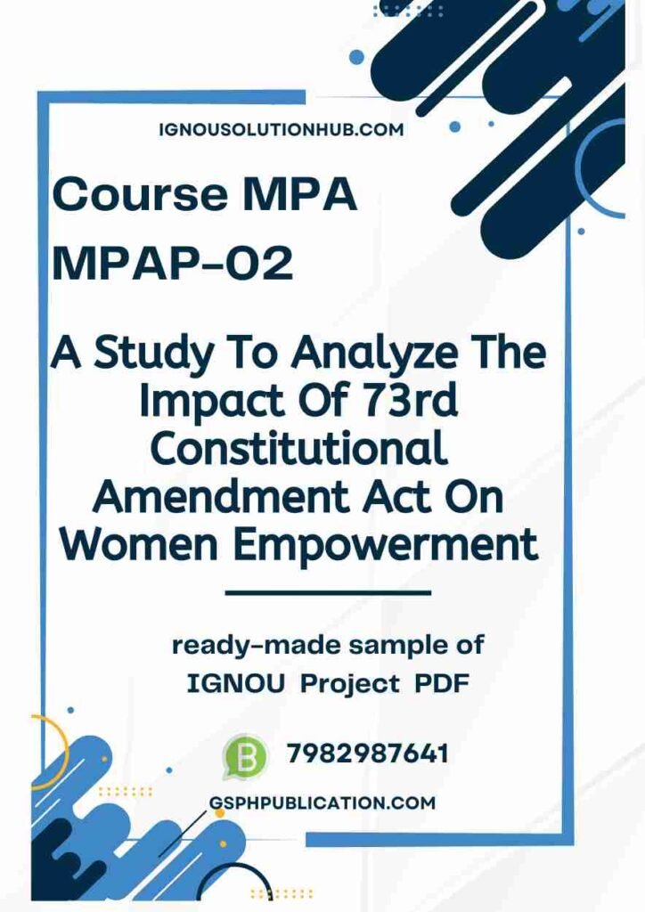 IGNOU MPAP-2 Project Sample-5(A Study To Analyze The Impact Of 73rd Constitutional Amendment Act On Women Empowerment)