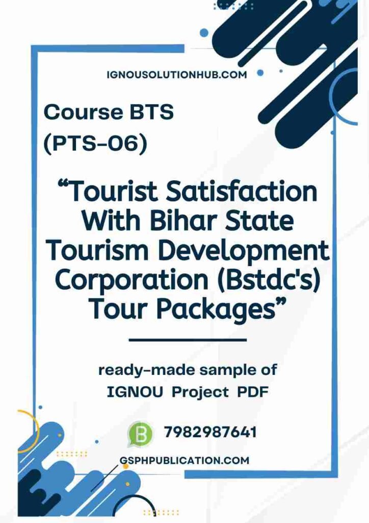 IGNOU PTS-06 Project Sample-3(Tourist Satisfaction With Bihar State Tourism Development Corporation (Bstdc's) Tour Packages)