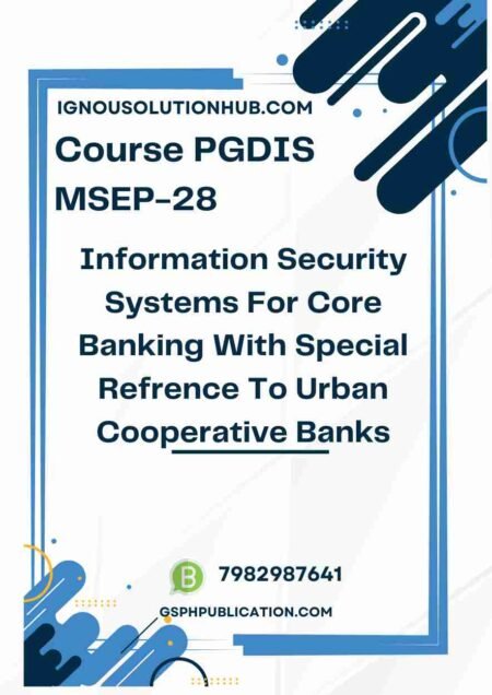 IGNOU MSEP-28 Project Sample-6(PGDIS)(Information Security Systems For Core Banking With Special Refrence To Urban Cooperative Banks)