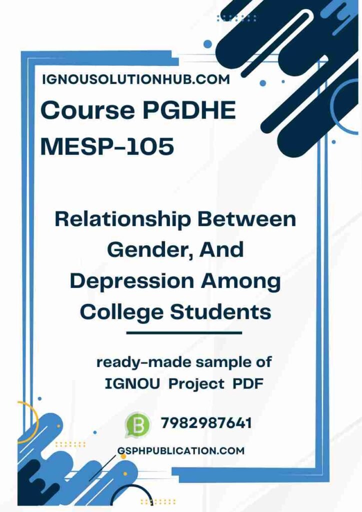 IGNOU MESP-105 Project Sample-3(PGDHE)(Relationship Between Gender, And Depression Among College Students)