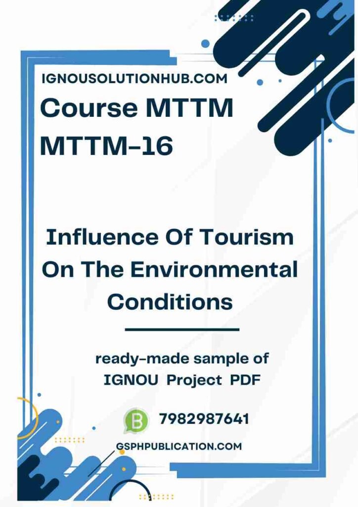 IGNOU MTTM-16 Project Sample-7(MTTM)(Influence Of Tourism On The Environmental Conditions)