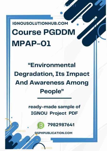 IGNOU MPAP-01 Project Sample-1(PGDDM)(Environmental Degradation, Its Impact And Awareness Among People)