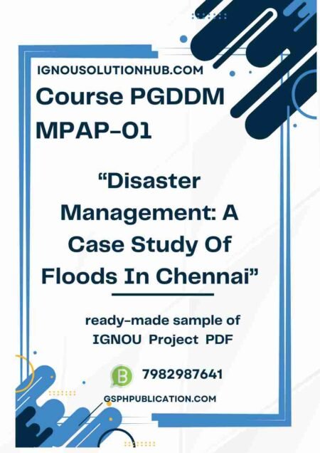 IGNOU MPAP-01 Project Sample-3(PGDDM)(Disaster Management: A Case Study Of Floods In Chennai)