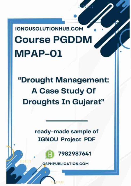 IGNOU MPAP-01 Project Sample-5(PGDDM)(Drought Management: A Case Study Of Droughts In Gujarat)