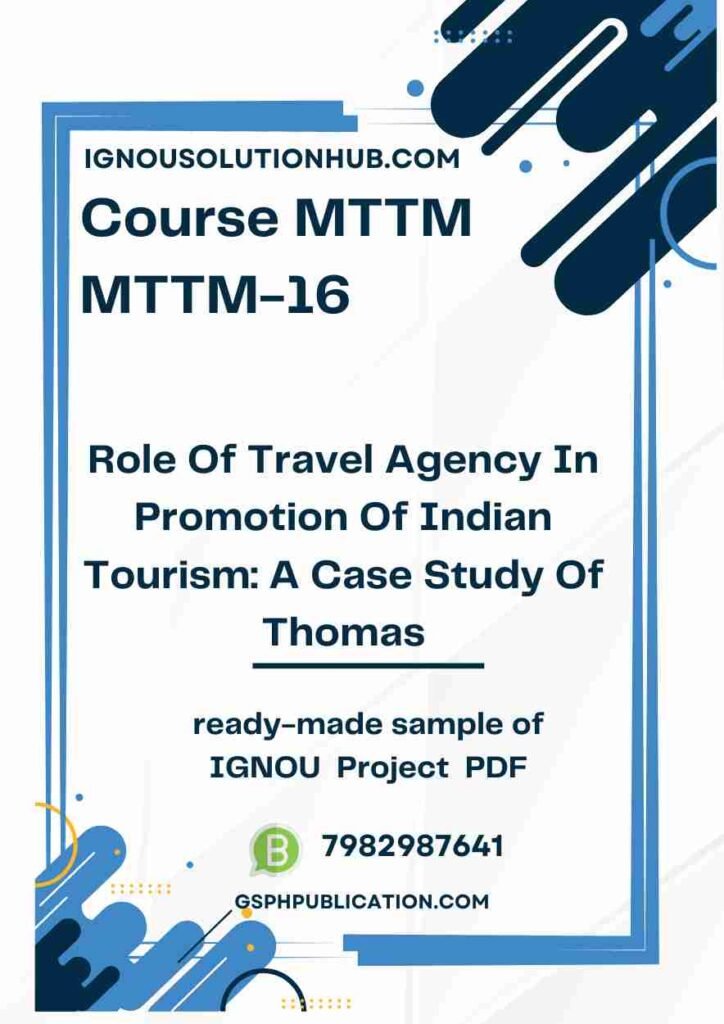 IGNOU MTTM-16 Project Sample-3(MTTM)(Role Of Travel Agency In Promotion Of Indian Tourism: A Case Study Of Thomas Cook (India) Limited)
