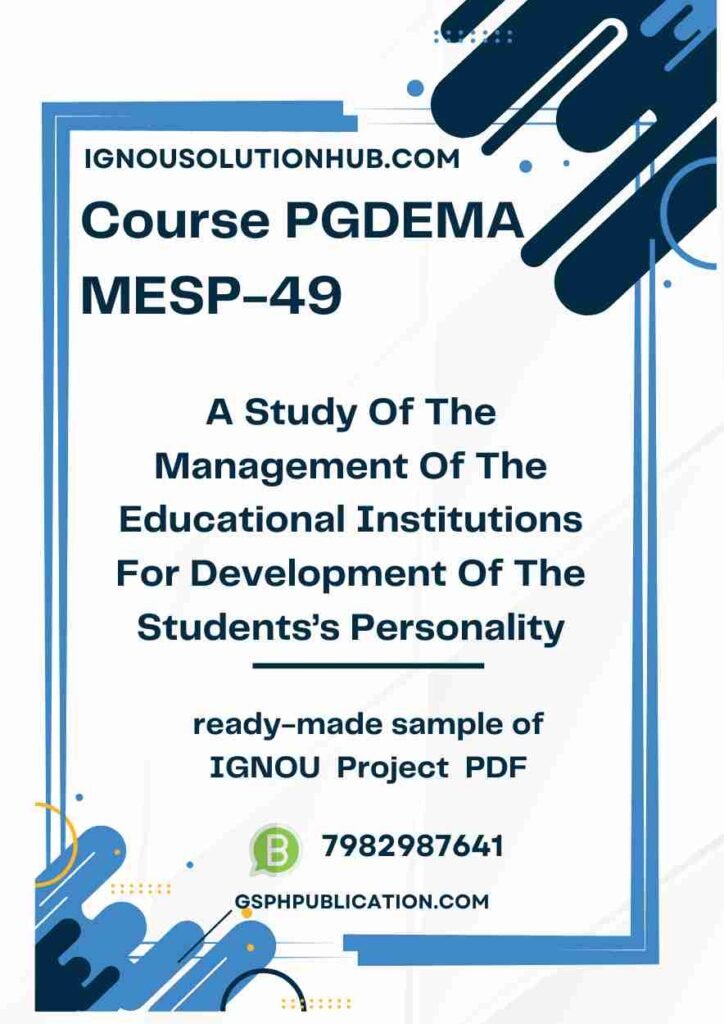 IGNOU MESP-49 Project Sample-2(A Study Of The Management Of The Educational Institutions For Development Of The Students’s Personality)